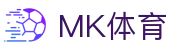 MK体育(MKSPORTS)中国官方网站 – 体育赛事直播、比分、赛程与资讯